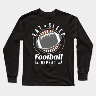 Eat, Sleep, Football Repeat Long Sleeve T-Shirt